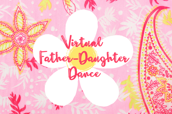 flower design with Virtual Father-Daughter Dance text